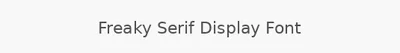 Freaky Serif Display Font