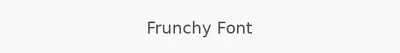 Frunchy Font