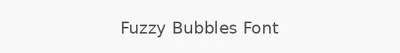 Fuzzy Bubbles Font