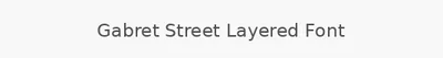 Gabret Street Layered Font