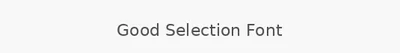 Good Selection Font