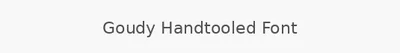 Goudy Handtooled Font