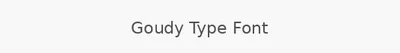 Goudy Type Font