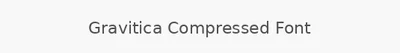 Gravitica Compressed Font