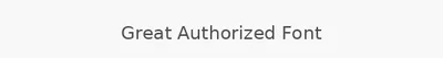 Great Authorized Font