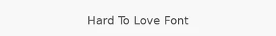 Hard To Love Font
