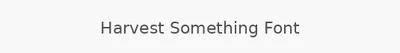 Harvest Something Font