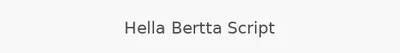Hella Bertta Script