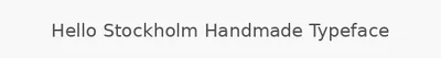 Hello Stockholm Handmade Typeface