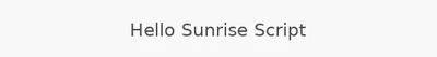 Hello Sunrise Script