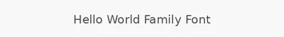 Hello World Family Font