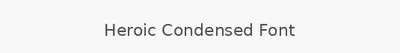 Heroic Condensed Font