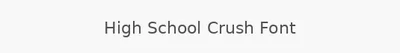 High School Crush Font