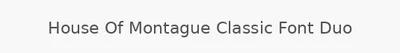 House Of Montague Classic Font Duo