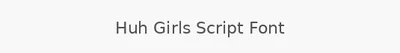 Huh Girls Script Font