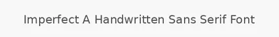 Imperfect A Handwritten Sans Serif Font