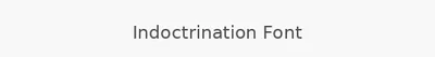 Indoctrination Font