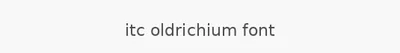 itc oldrichium font