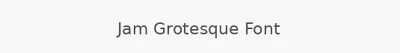 Jam Grotesque Font