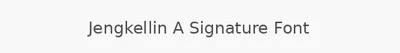Jengkellin A Signature Font