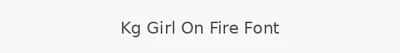 Kg Girl On Fire Font