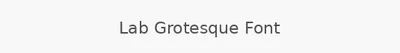 Lab Grotesque Font