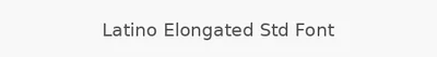 Latino Elongated Std Font