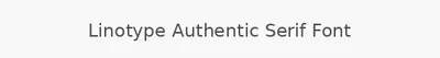 Linotype Authentic Serif Font