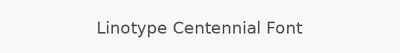 Linotype Centennial Font