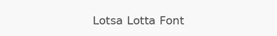 Lotsa Lotta Font