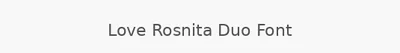 Love Rosnita Duo Font