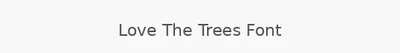 Love The Trees Font
