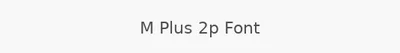 M Plus 2p Font