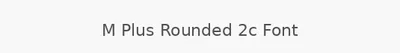 M Plus Rounded 2c Font