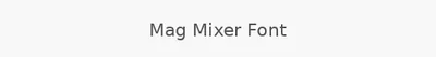 Mag Mixer Font