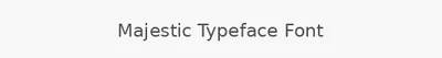 Majestic Typeface Font