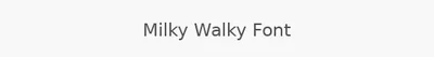 Milky Walky Font