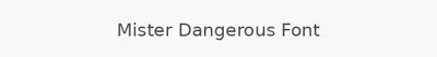 Mister Dangerous Font