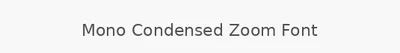 Mono Condensed Zoom Font
