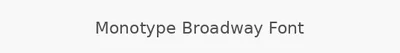 Monotype Broadway Font