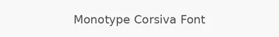 Monotype Corsiva Font