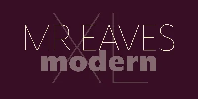 Mr Eaves XL Modern Font