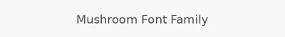 Mushroom Font Family