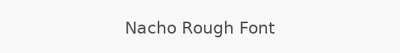Nacho Rough Font
