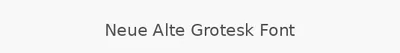 Neue Alte Grotesk Font