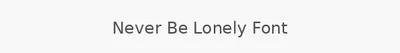 Never Be Lonely Font