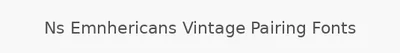 Ns Emnhericans Vintage Pairing Fonts
