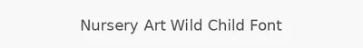 Nursery Art Wild Child Font