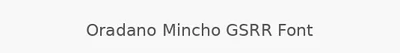 Oradano Mincho GSRR Font