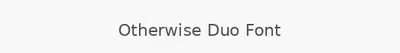 Otherwise Duo Font